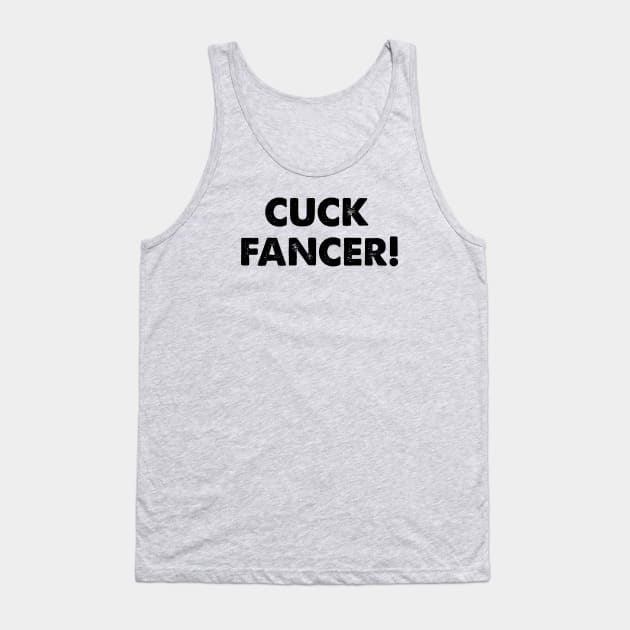 Cancer Survivor Shirt.... Cuck Fancer.... Tank Top by idesign1